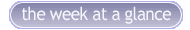 Click for full view of the Week at a Glance